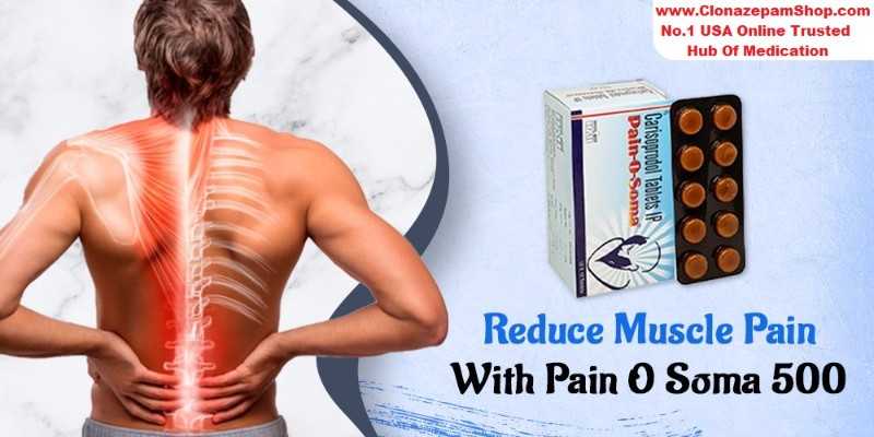 Treat Muscle Pain And Discomfort Buy Soma 500mg Online 